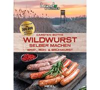 Carsten Bothe Wildwurst selber machen: Brat-, Roh- & Brühwurst: Land & W (Poche)