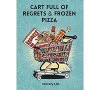 Cart Full Of Regrets & Frozen Pizza: Funny Shopping Organizer | A great gift for family, friends or co-workers | 5.25 X 7 121 pages