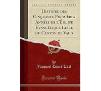 Cart, J: Histoire Des Cinquante Premières Années De L'église