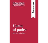 Carta Al Padre De Franz Kafka (Guía De Lectura): Resumen Y Análisis Completo