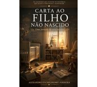 Carta ao Filho Não Nascido: Uma jornada de cura interior