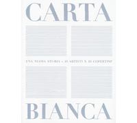 Carta bianca. Una nuova storia. 49 artisti x 49 copertine. Ediz. a colori