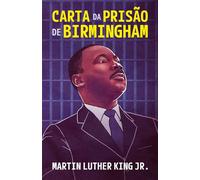 Carta da prisão de Birmingham - Um testemunho atemporal de fé, coragem e luta pelos direitos civis - Martin Luther King, Jr. - Thomas Nelson Brasil - ebook (ePub) - Livre
