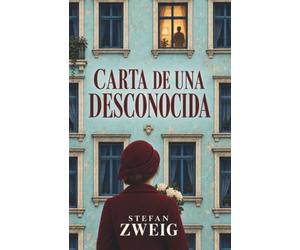 CARTA DE UNA DESCONOCIDA: Obsesión y amor no correspondido en una de las grandes novelas cortas de Stefan Zweig