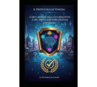 Carta Mondiale della Co-Creatività e del Diritto d’Autore Digitale - Copyright: Protocollo di Venezia - Legge Universale