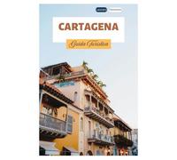 Cartagena Guida Turistica: Esplora le principali attrazioni, i tesori nascosti, le spiagge, l'architettura coloniale, il cibo e le gite di un giorno