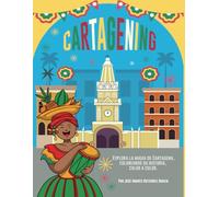 Cartagening: Libro para colorear para todas las edades, con diseños increíbles de la historia y cultura de Cartagena de Indias, Colombia para explorar y relajarse (Colorea la magia de Cartagena)