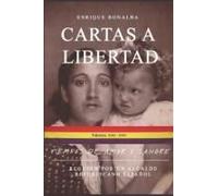 Cartas A Libertad: Tiempos De Amor Y Sangre. Réquiem Por Un Alcalde Republicano Español (Spanish Edition)