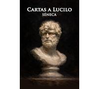 Cartas a Lucilio: Séneca