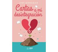 Cartas a mi desintegración