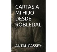 CARTAS A MI HIJO DESDE ROBLEDAL