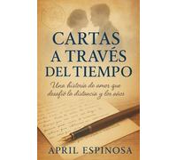Cartas a Través del Tiempo: Una historia de amor que desafió la distancia y los años