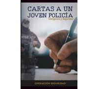 CARTAS A UN JÓVEN POLICÍA: Inteligencia y Seguridad