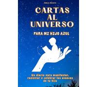 Cartas al universo para mi hijo azul: Un diario de 6 meses para padres de niños con autismo: Usa la Ley de la Atracción y la visualización para ... avances y celebrar el progreso de tu hijo.