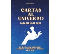 Cartas al universo para mi hijo azul: Un diario para manifestar, registrar y celebrar los avances de tu hijo