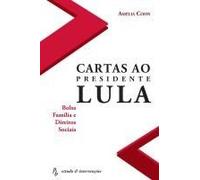 Cartas Ao Presidente Lula - Bolsa Família E Direitos Sociais