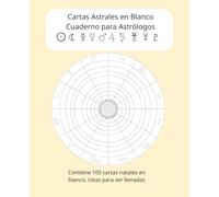 Cartas Astrales en Blanco Cuaderno para Astrólogos: Contiene 100 cartas natales en blanco, listas para ser llenadas