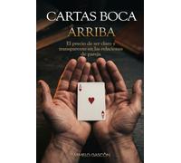 CARTAS BOCA ARRIBA: El precio de ser claro y transparente en las relaciones de pareja