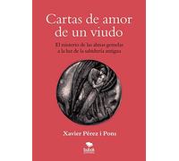 Cartas de amor de un viudo: El misterio de las almas gemelas a la luz de la sabiduría antigua