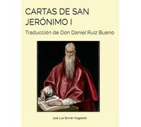 CARTAS DE SAN JERÓNIMO I: Traducción de Don Daniel Ruiz Bueno