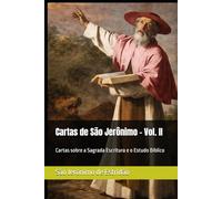 Cartas de São Jerônimo - Vol. II: Cartas sobre a Sagrada Escritura e o Estudo Bíblico