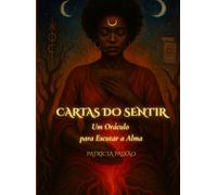 Cartas Do Sentir: Um Oráculo para Escutar a Alma