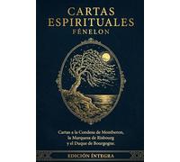 Cartas Espirituales: Edición Íntegra: Correspondencia Mística y Dirección Espiritual en el Grand Siècle