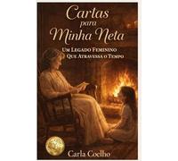 Cartas Para Minha Neta: Um Legado Feminino Que Atravessa o Tempo