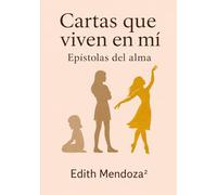 CARTAS QUE VIVEN EN MÍ: Epístolas Del Alma