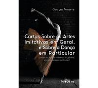 Cartas Sobre as Artes Imitativas em Geral, e Sobre a Dança em Particular (Lettres sur les Arts Imitateurs en Général, et sur la