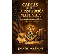 Cartas sobre la Institución Masónica: Un presidente estadounidense contra la masonería
