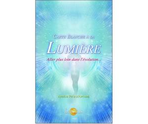 Carte blanche à la Lumière - Aller plus loin dans l'évolution... - Aurélie D'Arcadie - Helios Eds - broché - Essai