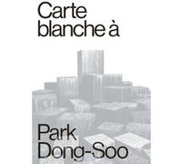 Carte blanche à Park Dong-Soo Claire Bettinelli (Auteur), Park Dong-Soo (Auteur), Henri-François Debailleux (Auteur)