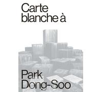 Carte blanche à Park Dong-Soo - Claire Bettinelli - Reunion Des Musees Nationaux - broché - Catalogue d'exposition