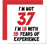 Carte d'anniversaire 37e anniversaire pour homme et femme - Not 37 I'm 18 With 19 Years Experience - Carte d'anniversaire amusante pour fils, fille, meilleur ami, 145 mm x 145 mm