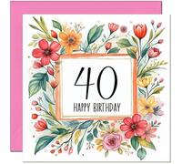 Carte d'anniversaire 40 ans pour femme - Tout âge - Carte d'anniversaire florale pour femme, amie, sœur, maman, tante, fille, quarantième cousine, nièce
