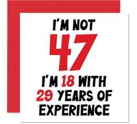 Carte d'anniversaire 47e anniversaire pour homme et femme - Not 47 I'm 18 With 29 Years Experience - Carte d'anniversaire amusante pour maman, papa, frère, sœur, 145 mm x 145 mm