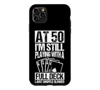 Carte d'anniversaire 50 Ans « At 50 I'm Still Playing with a Full Deck » Coque pour iPhone 11 Pro Max