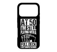 Carte d'anniversaire 50 Ans « At 50 I'm Still Playing with a Full Deck » Coque pour iPhone 17 Pro