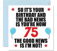 Carte d'anniversaire amusante de 75 ans pour homme et femme - Bad News - Cartes d'anniversaire pour papa, maman, tante, oncle, grand-père, 145 mm x 145 mm - Cartes de vœux pour 75 ans