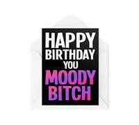 Carte d'anniversaire amusante | Happy Birthday You Moody B*tch | Banter Work Bestie Friends For Her Grumpy Moods Sister Blague Insult | CBH932