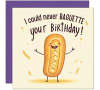 Carte d'anniversaire amusante - I could never Baguette your birthday!