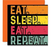Carte d'anniversaire amusante pour elle ou lui - Eat, Sleep, Eat, Repeat - Cartes d'anniversaire pour les amateurs de nourriture, 145 mm x 145 mm, cartes de vœux d'anniversaire pour toutes les