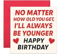 Carte d'anniversaire amusante pour mari ou femme - « I'll Always Be Younger » - Carte d'anniversaire pour frères et sœurs - Humour familial ludique - Intérieur vierge avec enveloppe
