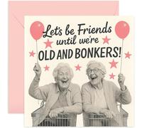 Carte d'anniversaire amusante pour meilleure amie, meilleure amie, meilleure amie, meilleure amie, amitié, Until We're Old and Bonkers Old Women Joke Humour, vieille Age Cheeky Offensive - Carrée