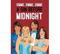 Carte d'anniversaire humoristique - ABBA - Gimme, Gimme, Gimme A Gin Before Midnight