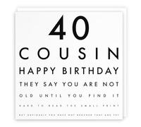 Carte d'anniversaire humoristique pour 40 cousins - Inscription « They Say You Are Not Old Until You Find It Hard To Read The Small Print... »