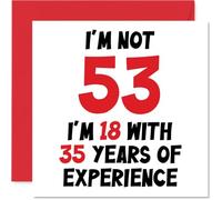 Carte d'anniversaire humoristique pour 53e anniversaire - Inscription « Not 53 I'm 18 With 35 Years Experience » - Carte d'anniversaire humoristique pour maman papa grand-père grand-ami