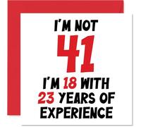 Carte d'anniversaire pour homme et femme - Not 41 I'm 18 With 23 Years Experience - Carte d'anniversaire amusante pour maman, papa, frère, sœur, ami, 145 mm x 145 mm