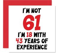 Carte d'anniversaire pour homme et femme - Not 61 I'm 18 With 43 Years Experience - Carte d'anniversaire amusante pour maman papa grand-père grand-mère 145mm